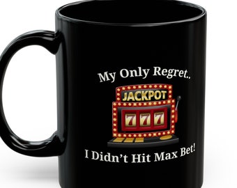My Only Regret I Didn't Hit Max Bet Mug, Vegas Coffee Mug, Vegas Mug Gift, Gambling Mug, Funny Las Vegas Gift, Las Vegas Coffee Mug Gift