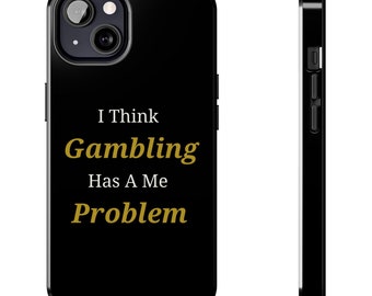 I Think Gambling Has A Me Problem Phone Case, Vegas Phone Case, Phone Case for Gamblers, Funny Phone Case, Las Vegas Gift