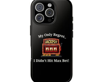 My Only Regret.. I Didn't Hit Max Bet Phone Case, Vegas Phone Case, Phone Case for Gamblers, Funny Vegas Phone Case, Las Vegas Gift