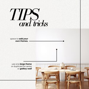 Pu&ograve; includere: Un muro bianco con linee e punti neri, che mostra suggerimenti e trucchi per aggiungere cornici a una parete. Il testo recita "TIPS and tricks" e "space to add your own frames." e "use one large frame or duplicate for series or gallery wall". L'immagine mostra anche una sala da pranzo con un tavolo e sedie in legno.