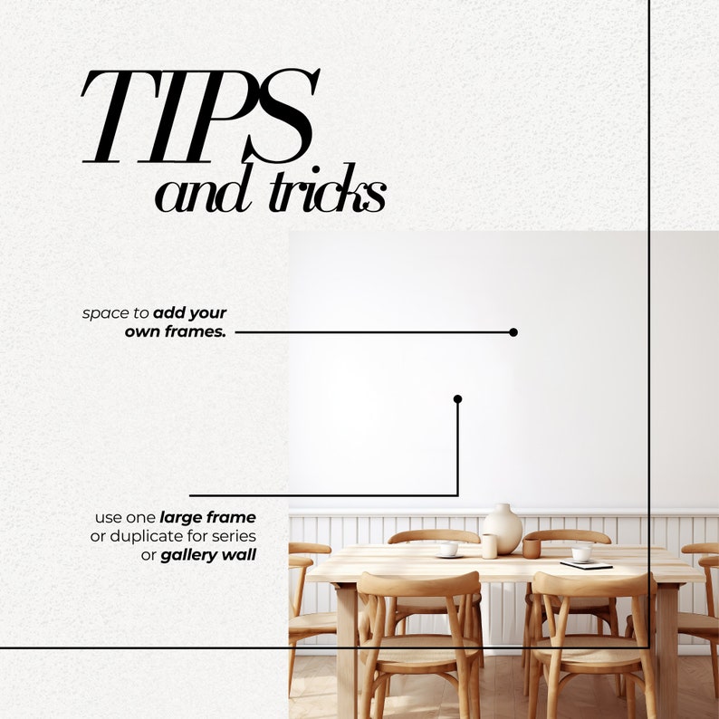 Pu&ograve; includere: Un muro bianco con linee e punti neri, che mostra suggerimenti e trucchi per aggiungere cornici a una parete. Il testo recita "TIPS and tricks" e "space to add your own frames." e "use one large frame or duplicate for series or gallery wall". L'immagine mostra anche una sala da pranzo con un tavolo e sedie in legno.