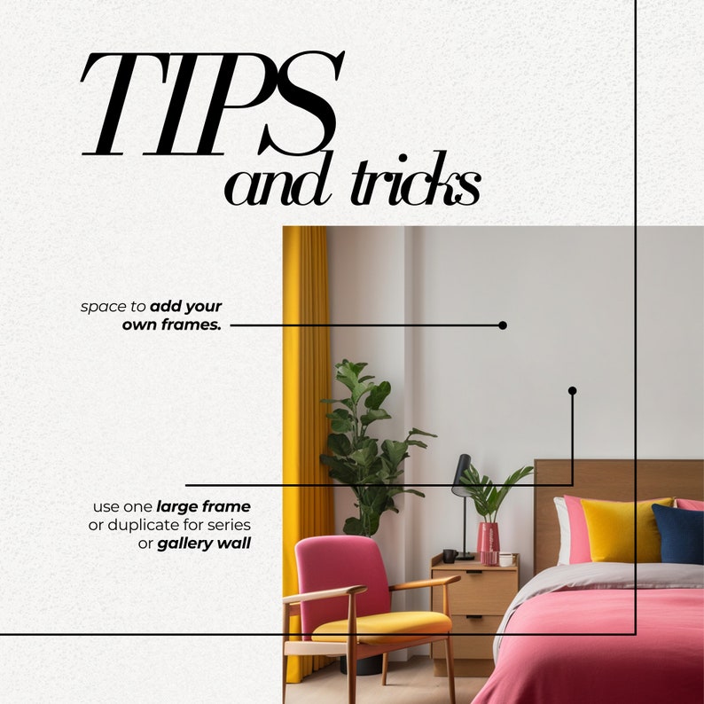 May include: A bedroom interior design with tips and tricks for adding frames to the wall. The text reads "TIPS and tricks" and "space to add your own frames." and "use one large frame or duplicate for series or gallery wall".