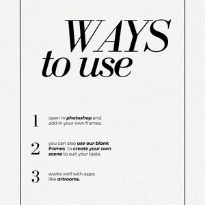 Pu&ograve; includere: Uno sfondo bianco con testo nero che descrive tre modi per utilizzare un prodotto. Il testo recita: "WAYS to use 1. open in photoshop and add in your own frames. 2. you can also use our blank frames to create your own scene to suit your taste. 3. works well with apps like artrooms."
