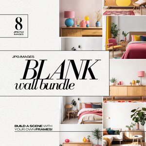 May include: A set of 8 blank wall images in JPG format. The images are all white and feature different furniture and decor items, such as a couch, a bed, a dresser, and a lamp. The text "BLANK wall bundle" is displayed in black text on a white background. The text "BUILD A SCENE WITH YOUR OWN FRAMES!" is displayed in black text on a white background.