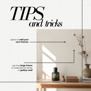 May include: A white wall with a wooden shelf and a vase with dried flowers. The shelf has a glass bottle with a stopper, a small wooden box, and a stack of books. The text "TIPS and tricks" is at the top of the image. The text "space to add your own frames." is below the shelf. The text "use one large frame or duplicate for series or gallery wall" is below the text "space to add your own frames."