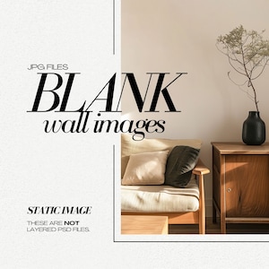 May include: A beige couch with a black pillow and a wooden side table with a vase of dried flowers. The text "BLANK wall images" is displayed on the wall. The text "JPG FILES" and "STATIC IMAGE THESE ARE NOT LAYERED PSD FILES." is displayed below the couch.