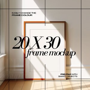 May include: A vertical frame mockup with a brown frame and white matting. The text "20 X 30 frame mockup" is displayed in large, bold font. Additional text reads "EASILY CHANGE THE FRAME COLOUR" and "PSD FILE WITH SMART OBJECTS". The frame measures 20 x 30 inches.