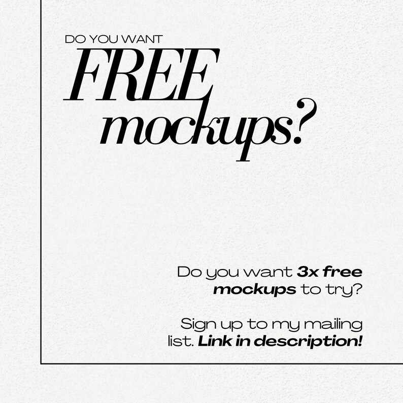 May include: White background with black text that reads "DO YOU WANT FREE mockups?" and "Do you want 3x free mockups to try?" The text "Sign up to my mailing list. Link in description!" is also visible.