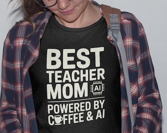 Best Teacher Mom Shirt, Coffee AI Tee, Mother Day Gift, Teacher Gift, Funny Teacher T-Shirt