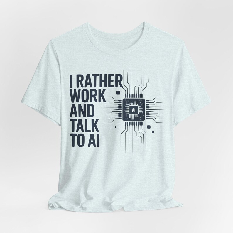 Funny AI Shirt, Tech Humor Tee, Geek Gift, Programmer Tee, Office Tech T-Shirt Heather Ice Blue
