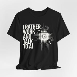 Funny AI Shirt, Tech Humor Tee, Geek Gift, Programmer Tee, Office Tech T-Shirt Black