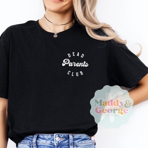 Dead Parents Club Shirt, My Dad Is Dead Tee, Parents Memorial Crewneck, Unhinged Shirts for Friends, Funny Graphic T-Shirts Gen Z, Grief Tee