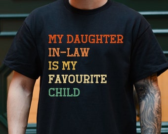 Funny Dad T-Shirt: My Daughter-in-Law Is My Favorite Child
