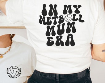 Netball Mum Shirt, In My Netball Mum Era, Gift for Netball Mum, Sports Mum Shirt, Mother's Day Gift For Mum, Retro Netball Shirt, Mum Shirt