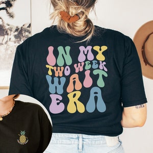 IVF Two Week Wait Shirt, infertility warrior shirt, Infertility awareness shirt, Embryo Transfer Shirt, IVF pineapple shirt, IVF shirt
