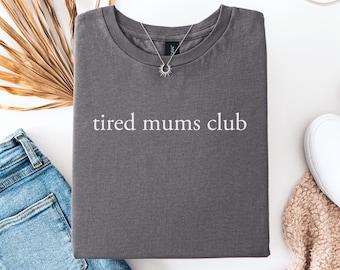 Tired Mums Club Shirt, Gift For Mothers Day, Mum Life Shirt, Funny Mum Shirts, New Mum Gifts, Mum Appreciation Shirt, Mama Birthday Gift