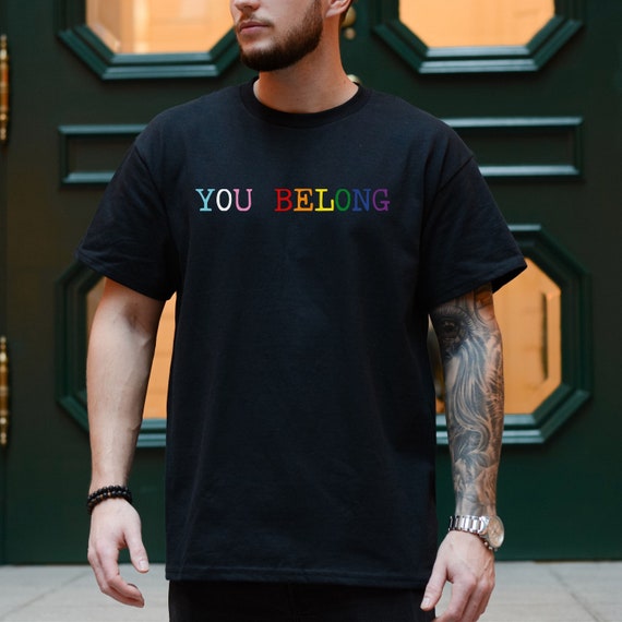 you belong shirt, LGBTQ shirt, LGBTQ ally shirt, Pride month shirt, pride shirt, trans ally, gift for pride, gay pride shirt, equality shirt