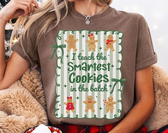 Gingerbread Teacher Christmas Comfort Colors Shirt, Teacher of Smart Cookies Tee, Teaching Team T-Shirt, Cute Teacher Gift, Holiday Gifts