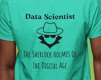 Data Scientist: Sherlock Holmes of Modern Day Tee, Cool Unisex Short Sleeve Tee, Graphic Tshirts, Tshirt Gifts, Unique Graphic Tee, Tech Tee