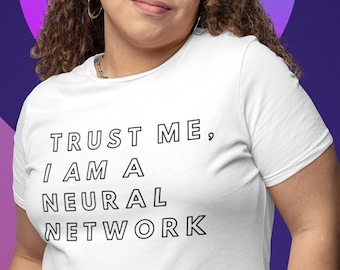 Trust Me, I'm a Neural Network Tee - Cool Unisex Short Sleeve Tee - Graphic Tshirts - Tshirt Gifts - Unique Graphic Tshirts  - Tech Humor