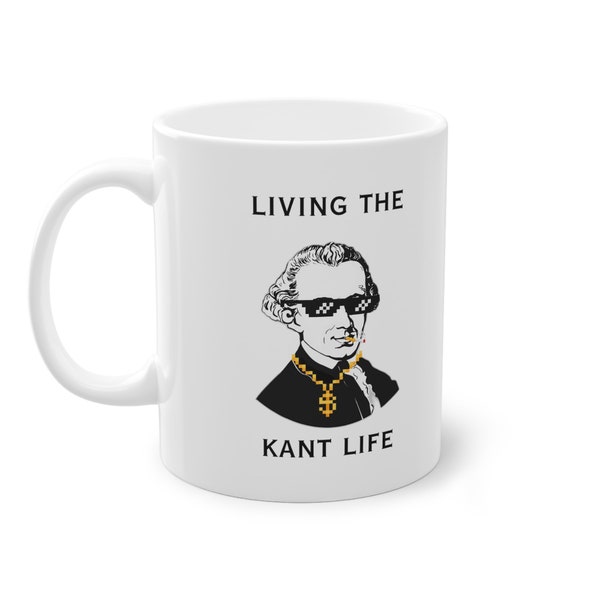 Immanuel Kant Philosophy Coffee Mug - 'Living the Kant Life' - Unique Philosopher Gift & Philosophy Present - Kant Meme Fun