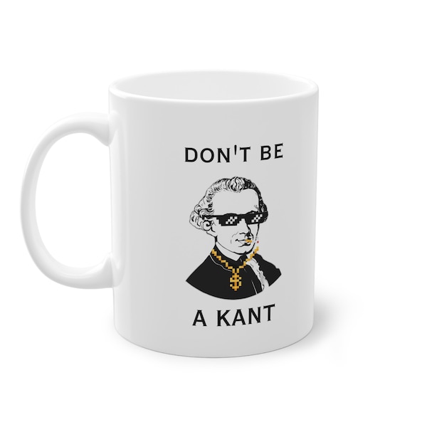 Immanuel Kant Philosophy Coffee Mug - 'Don't be a Kant' - Humorous Philosopher Gift & Philosophy Present - Kant Meme Fun