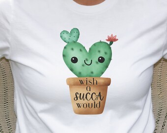 Desearía una camisa de succa, camisa de cactus, camisa de cactus divertida, camisa de planta, regalo para ella, camisa botánica, camiseta de jardinería, camisa del desierto,