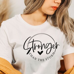 stronger than the storm tshirt, shirt for her, gift for her, stronger than the storm shirt, stronger than shirt, stronger than tee tee