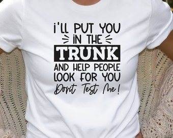 Te pondré en la camiseta del baúl, camiseta de humor, regalo para ella, camiseta sarcástica, camiseta sarcástica, ayúdalos a buscarte camiseta, camiseta de humor seco