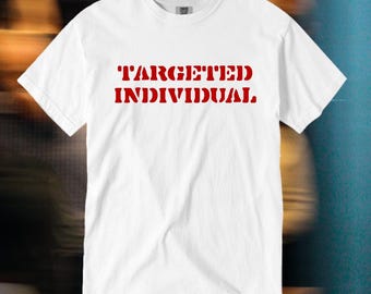Targeted Individual Unisex Shirt | Meme | Gift Idea | Funny