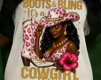 Boots & Bling Its A Cowgirl png, Glam Western png, Black Cowgirl Sublimation, Western Cowgirl png, Cowgirl T Shirt png, Glam Black Woman png
