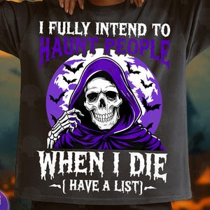 I Fully Intend To Haunt People Png , When I Die I Have A List PNG Sublimation Design, Funny Halloween png High Quality