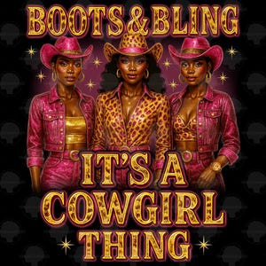 Boots & Bling Its A Cowgirl png, Glam Western png, Black Cowgirl Sublimation, Western Cowgirl png, Cowgirl T Shirt png, Glam Black Woman png