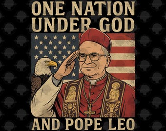 One Nation Under God And Pope Leo png, Pope Leo Sublimation, First American Pope png, Patriotic Cardinal Robert Francis PNG, 4th Of July png