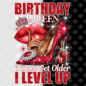Birthday Queen I Don't Get Older I Level Up Png, Red Birthday Queen Sublimation, Birthday Girl png, Birthday Diva png, Its My Birthday PNG