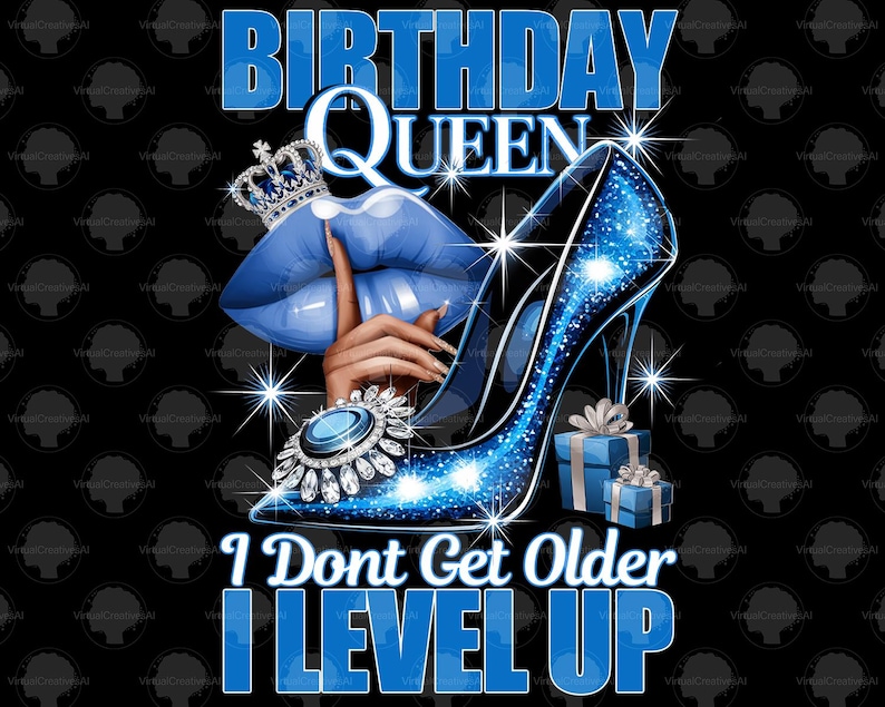 Birthday Queen I Don't Get Older I Level Up Png, Blue Birthday Queen Sublimation, Birthday Girl png, Birthday Diva png, Its My Birthday PNG
