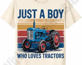 Just A Boy That Loves Tractors PNG, Boys Tractor PNG Sublimation Design, Retro Tractor png, Boys Birthday Png, Boys Tractor T Shirt Png