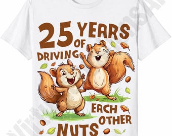 25 Year Wedding Anniversary PNG Sublimation Digital Download, 24 Years Of Driving Each Other Nuts, High Quality PNG 300DPI, T Shirt Graphic