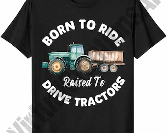 Born To Ride Raised To Drive Tractors T Shirt Graphic Digital Download, Tractor Lover PNG, Farming Graphics
