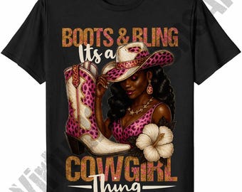 Boots & Bling Its A Cowgirl png, Glam Western png, Black Cowgirl Sublimation, Western Cowgirl png, Cowgirl T Shirt png, Glam Black Woman png