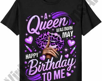 A Queen Was Born in May Happy Birthday To Me Png, Leopard Birthday Sublimation, Birthday Girl png, May Birthday png, Its My Birthday PNG