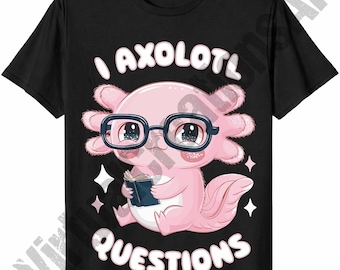 I Axolotl Questions PNG Digital Download, High Quality PNG 300DPI, Transparent Background, Axolotl T-Shirt Graphic