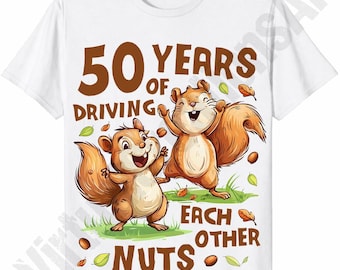 50 Year Wedding Anniversary PNG Sublimation Digital Download, 50 Years Of Driving Each Other Nuts, High Quality PNG 300DPI, T Shirt Graphic