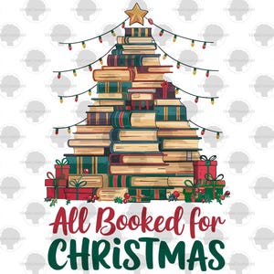 All Booked For Christmas Png , Book Christmas Tree PNG Sublimation Design, Christmas Teacher Png, Book Lover Png, Gift for Teachers