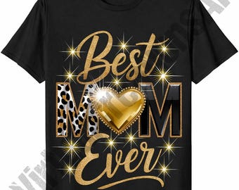 May include: Black t-shirt with a gold glitter design that says "Best Mom Ever." The letter "M" is leopard print, and a gold heart is in the center. Gold starbursts surround the text.
