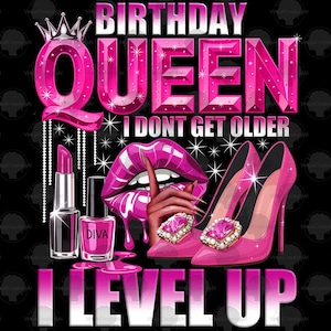 Birthday Queen I Don&#39;t Get Older I Level Up Png, Red Birthday Queen Sublimation, Birthday Girl png, Birthday Diva png, Its My Birthday PNG