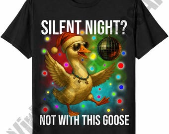 Silent Night Not Wit This Goose png, Christmas Goose png, Funny Goose Sublimation, Xmas Png, Christmas Party Png