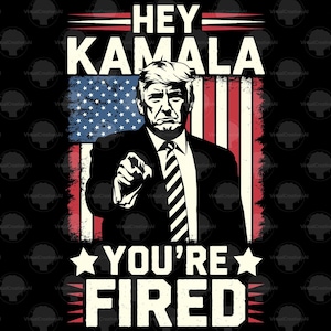 Kamala Harris Donald Trump Your Fired PNG, Democratic Election Png Sublimation Design, Election 2024 png High, Funny Donald Trump png