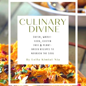 Culinary Divine: Plant Based and Gluten Free Recipes to Nourish The Soul