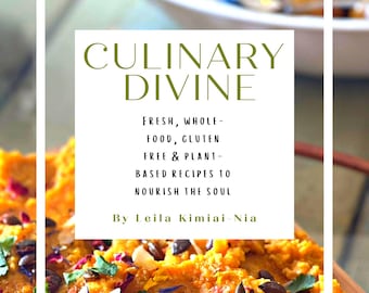 Culinary Divine: Plant Based Vegan and Gluten Free Recipes to Nourish The Soul